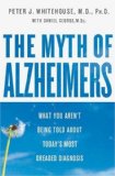 The Myth of Alzheimer's: What You Aren't Being Told About Today's Most Dreaded Diagnosis