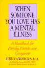 When Someone You Know Has a Mental Illness: A Handbook for Family, Friends and Caregivers